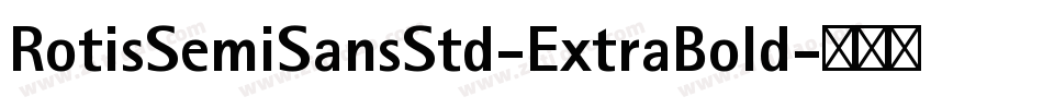 RotisSemiSansStd-ExtraBold字体转换