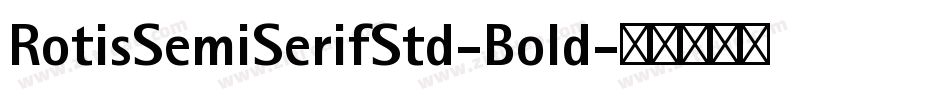 RotisSemiSerifStd-Bold字体转换