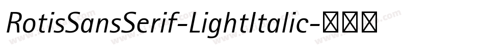 RotisSansSerif-LightItalic字体转换
