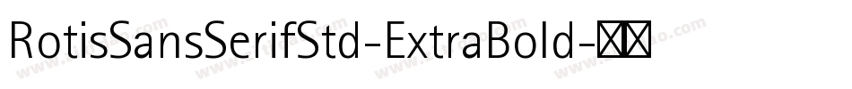 RotisSansSerifStd-ExtraBold字体转换
