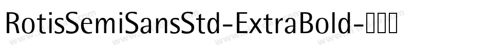 RotisSemiSansStd-ExtraBold字体转换