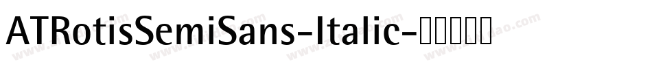 ATRotisSemiSans-Italic字体转换