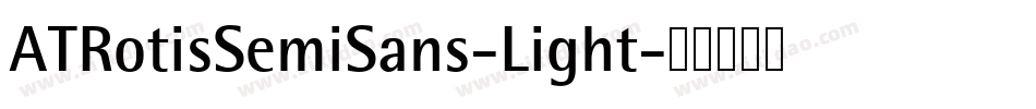 ATRotisSemiSans-Light字体转换