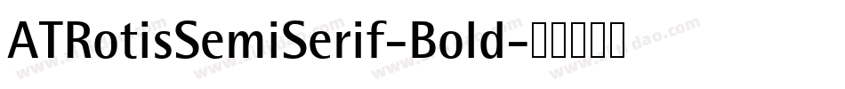 ATRotisSemiSerif-Bold字体转换