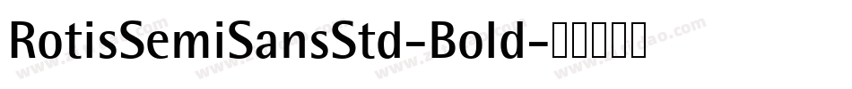 RotisSemiSansStd-Bold字体转换