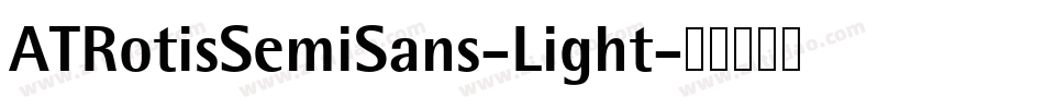 ATRotisSemiSans-Light字体转换