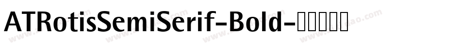 ATRotisSemiSerif-Bold字体转换
