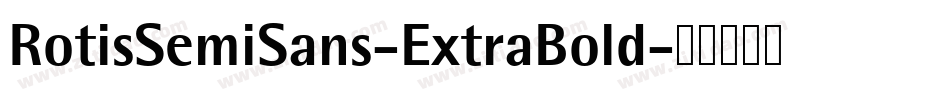RotisSemiSans-ExtraBold字体转换