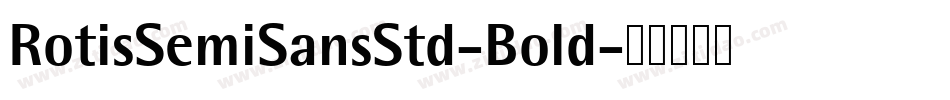 RotisSemiSansStd-Bold字体转换