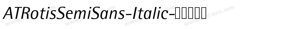 ATRotisSemiSans-Italic字体转换
