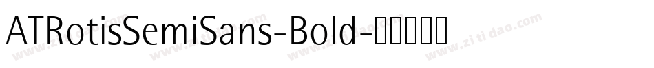 ATRotisSemiSans-Bold字体转换