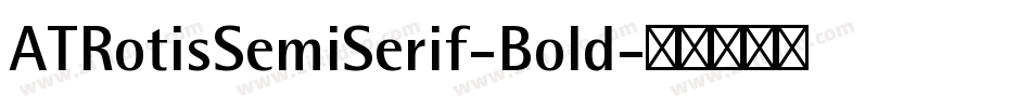 ATRotisSemiSerif-Bold字体转换