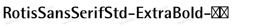 RotisSansSerifStd-ExtraBold字体转换