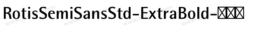 RotisSemiSansStd-ExtraBold字体转换