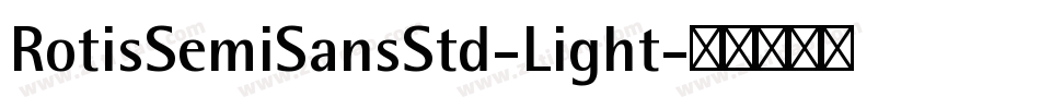 RotisSemiSansStd-Light字体转换