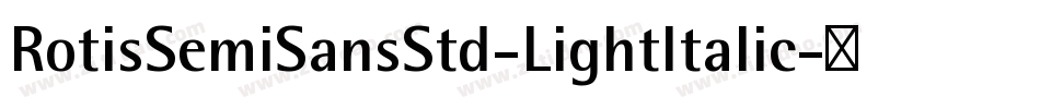 RotisSemiSansStd-LightItalic字体转换