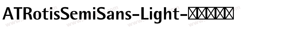 ATRotisSemiSans-Light字体转换