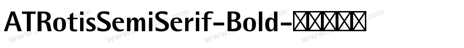 ATRotisSemiSerif-Bold字体转换