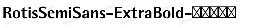 RotisSemiSans-ExtraBold字体转换