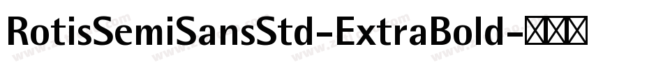 RotisSemiSansStd-ExtraBold字体转换