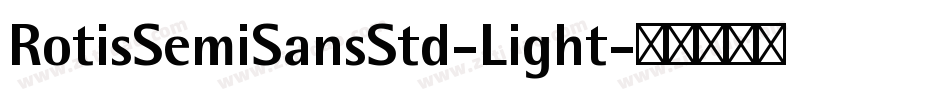 RotisSemiSansStd-Light字体转换