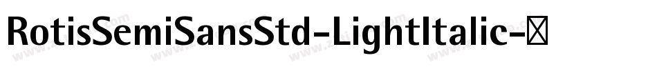 RotisSemiSansStd-LightItalic字体转换