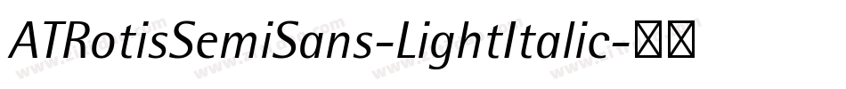 ATRotisSemiSans-LightItalic字体转换