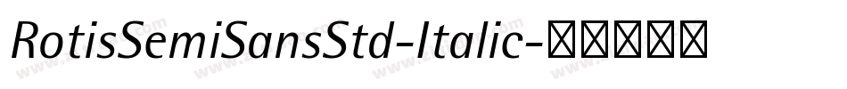 RotisSemiSansStd-Italic字体转换