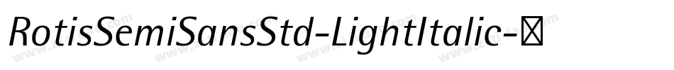 RotisSemiSansStd-LightItalic字体转换