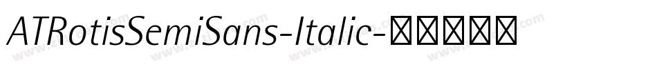 ATRotisSemiSans-Italic字体转换