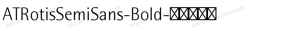 ATRotisSemiSans-Bold字体转换