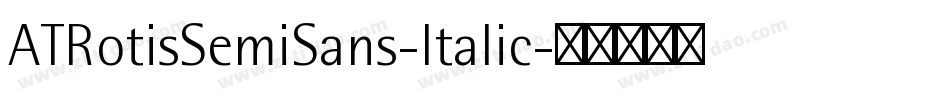 ATRotisSemiSans-Italic字体转换