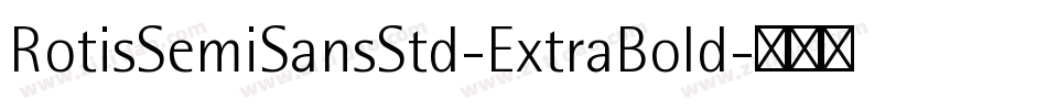 RotisSemiSansStd-ExtraBold字体转换