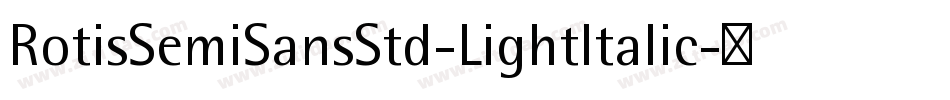 RotisSemiSansStd-LightItalic字体转换