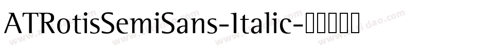 ATRotisSemiSans-Italic字体转换