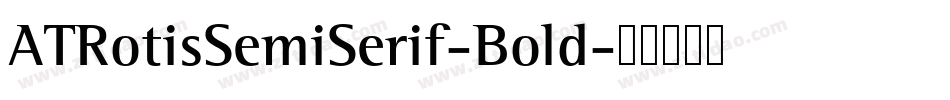 ATRotisSemiSerif-Bold字体转换