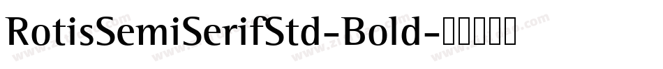 RotisSemiSerifStd-Bold字体转换