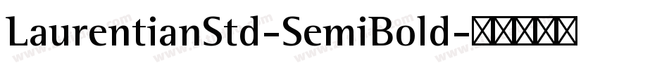 LaurentianStd-SemiBold字体转换