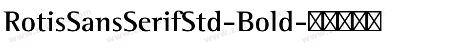 RotisSansSerifStd-Bold字体转换