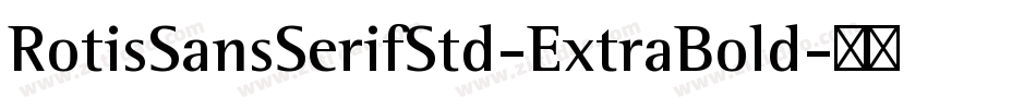 RotisSansSerifStd-ExtraBold字体转换
