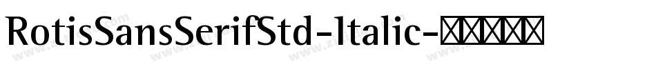 RotisSansSerifStd-Italic字体转换