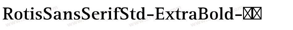 RotisSansSerifStd-ExtraBold字体转换