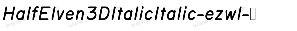 HalfElven3DItalicItalic-ezwl字体转换