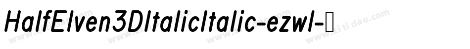 HalfElven3DItalicItalic-ezwl字体转换
