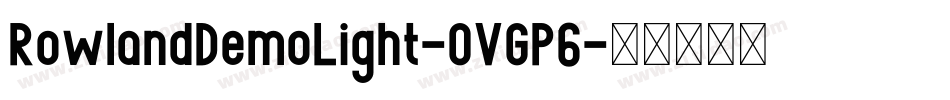 RowlandDemoLight-OVGP6字体转换