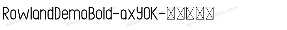 RowlandDemoBold-axYOK字体转换