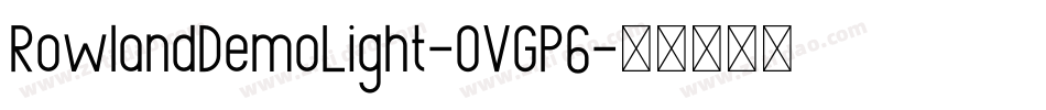 RowlandDemoLight-OVGP6字体转换