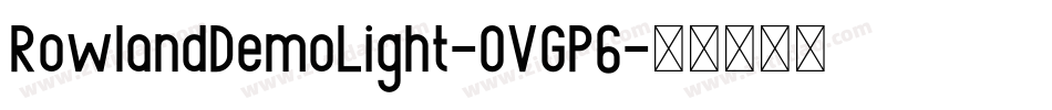RowlandDemoLight-OVGP6字体转换