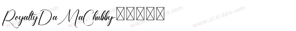 RoyaltyDaMaChubby字体转换