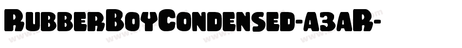 RubberBoyCondensed-a3aR字体转换 RubberBoyCondensed-a3aR字体转换